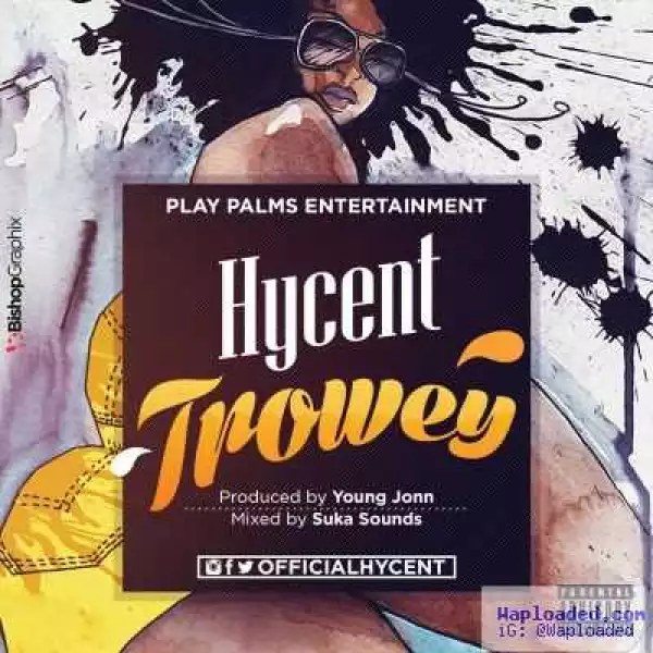 Hycent - Trowey (Prod. by Young John)
